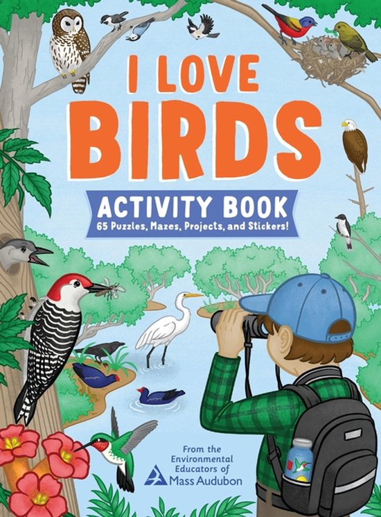 I Love Birds Activity Book 65 puzzles, labyrinthes, projets et Autocollants!