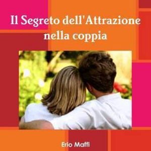 Il Segreto Dell&rsquo;Attrazione Nella Coppia
