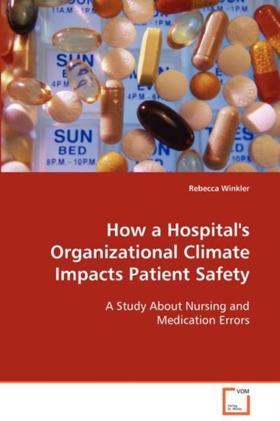 How a Hospital's Organizational Climate Impacts Patient Safety A Study About Nursing and Medication Errors