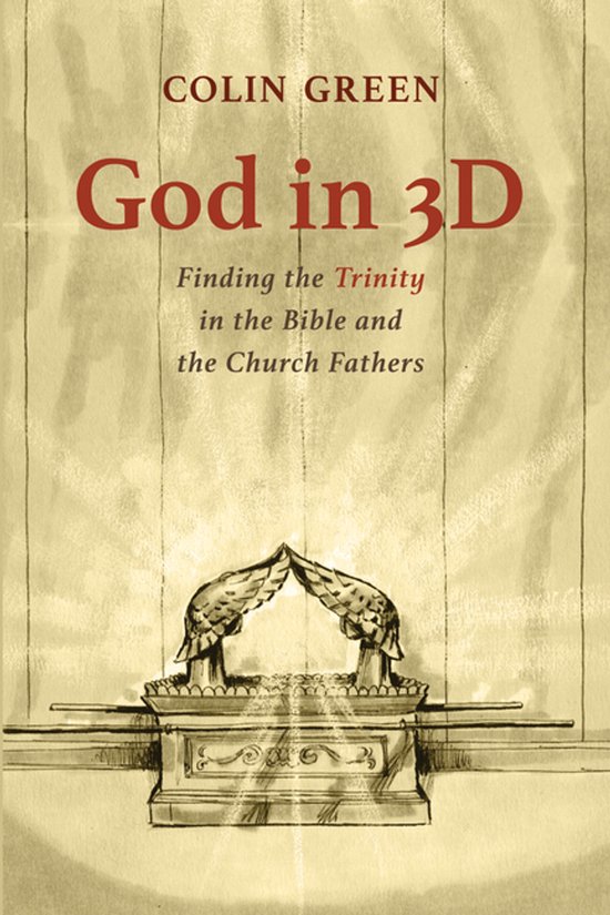 God in 3D Finding the Trinity in the Bible and the Church Fathers