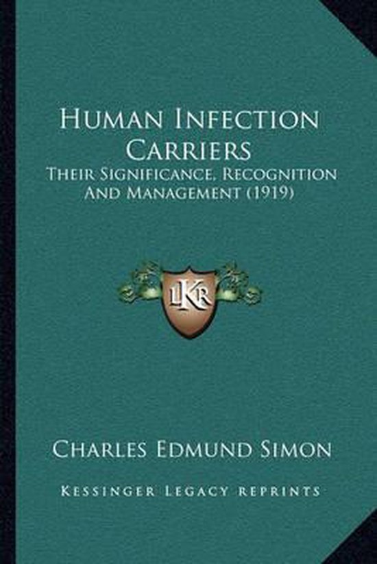 Human Infection Carriers Their Significance, Recognition and Management (1919)