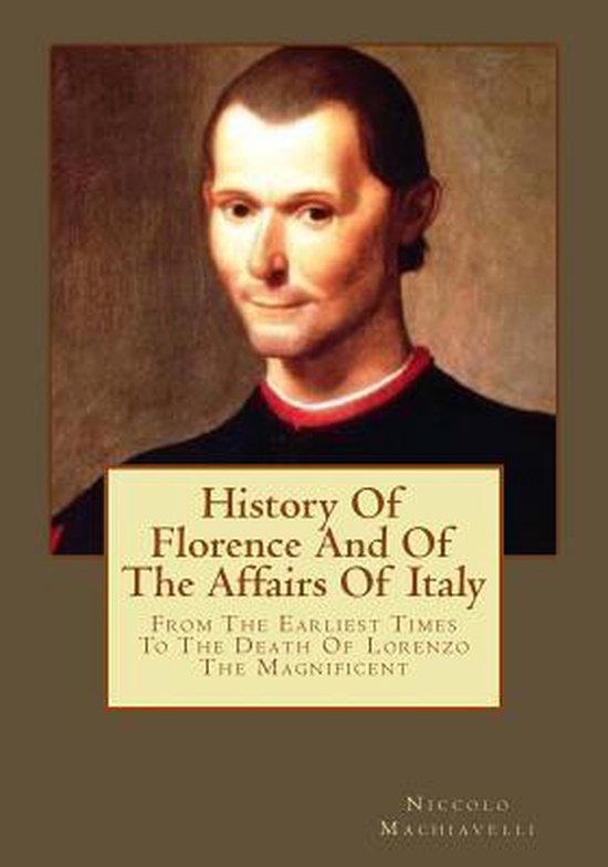 History Of Florence And Of The Affairs Of Italy Des premiers temps à la mort de Laurent le Magnifique