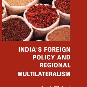 India s Foreign Policy and Regional Multilateralism 2013 India s Foreign Policy and Regional Multilateralism 2013