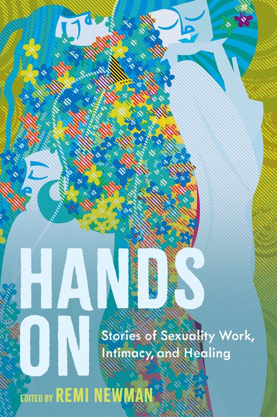 Hands OnEbook Stories of Sexuality Work, Intimacy, and Healing