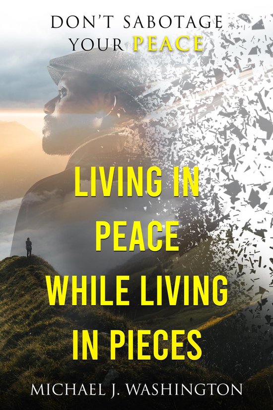 Living In Peace While Living In PiecesEbook Don't Sabotage Your Peace
