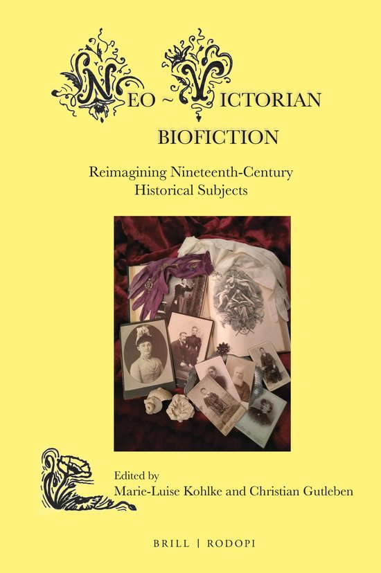 Neo-Victorian Series6- Neo-Victorian Biofiction Reimagining Nineteenth-Century Historical Subjects