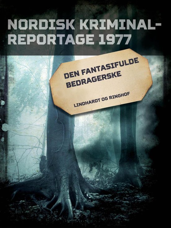 Nordisk Kriminalreportage - Den fantasifulde bedragerskeEbook