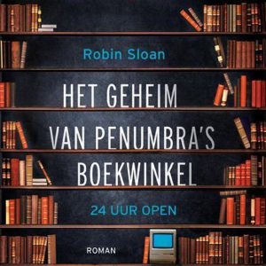 Het geheim van penumbra’s boekwinkel; 24 uur open Het geheim van penumbra’s boekwinkel; 24 uur open