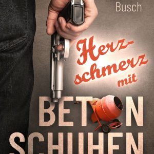 Herzschmerz mit BetonschuhenEbook Herzschmerz mit BetonschuhenEbook