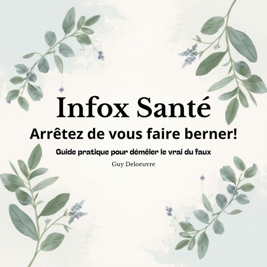 Infox SantéLivre audio Arrêtez de vous faire berner! Guide pratique pour démêler le vrai du faux