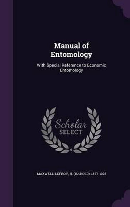 Manual of Entomology With Special Reference to Economic Entomology