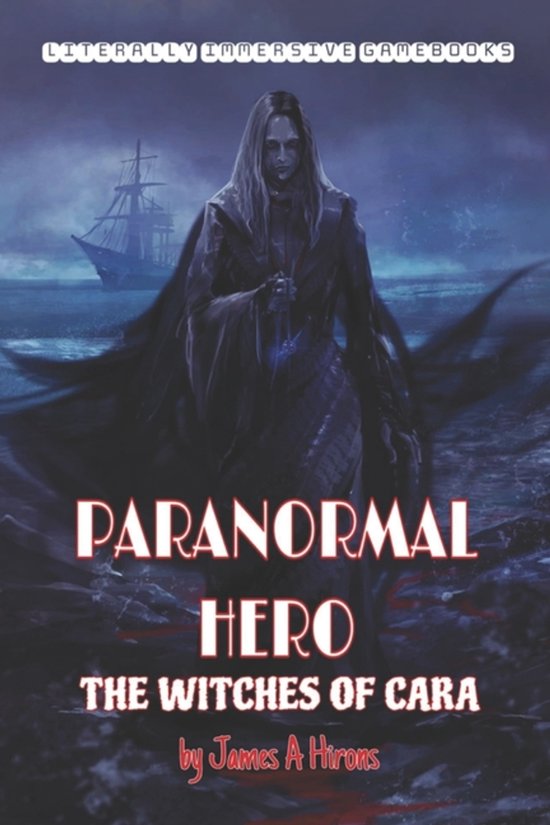 Literally Immersive Gamebooks- Paranormal Hero The Witches Of Cara