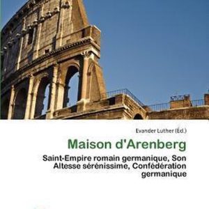 Maison D’Arenberg Saint-Empire romain germanique, Son Altesse sérénissime, Confédération germanique Maison D’Arenberg Saint-Empire romain germanique, Son Altesse sérénissime, Confédération germanique
