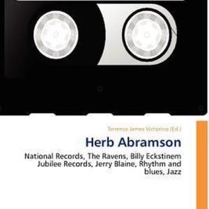 Herb Abramson National Records, The Ravens, Billy Eckstinem Jubilee Records, Jerry Blaine, Rhythm and blues, Jazz Herb Abramson National Records, The Ravens, Billy Eckstinem Jubilee Records, Jerry Blaine, Rhythm and blues, Jazz