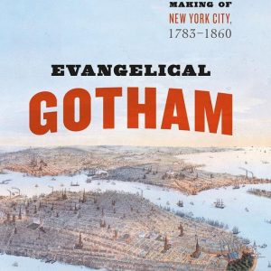 Historical Studies of Urban America – Evangelical GothamEbook Religion and the Making of New York City, 1783-1860 Historical Studies of Urban America – Evangelical GothamEbook Religion and the Making of New York City, 1783-1860