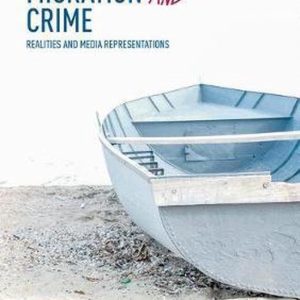 Migration and Crime Realities and Media Representations Migration and Crime Realities and Media Representations