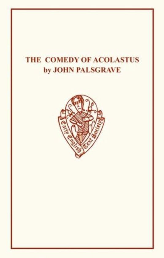 ISBN John Palsgrave: Comedy Acolast, 418 pages Comedy Acolast