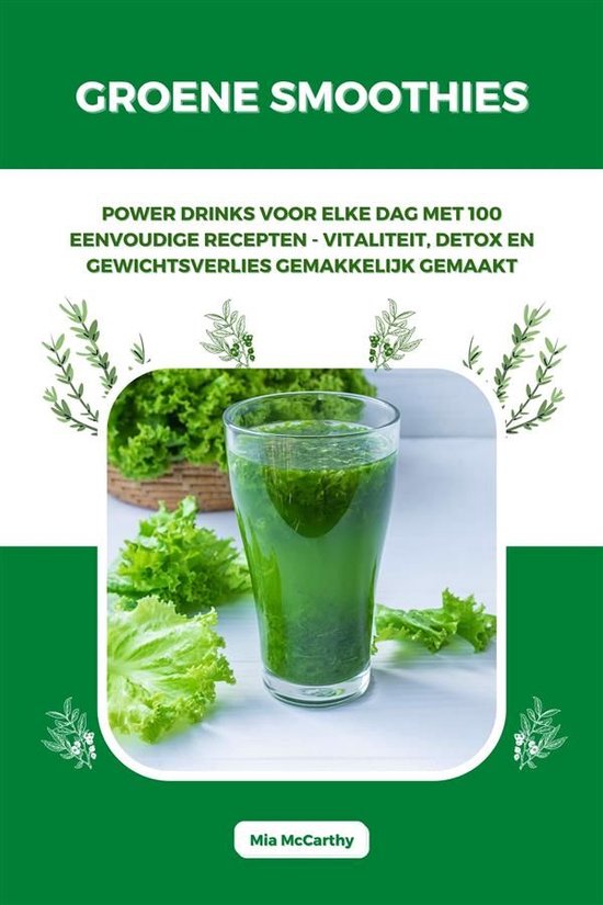 Groene Smoothies: Powerdrinks voor elke dag met 100 eenvoudige recepten - vitaliteit, detox en gewichtsverlies gemakkelijk gemaaktEbook