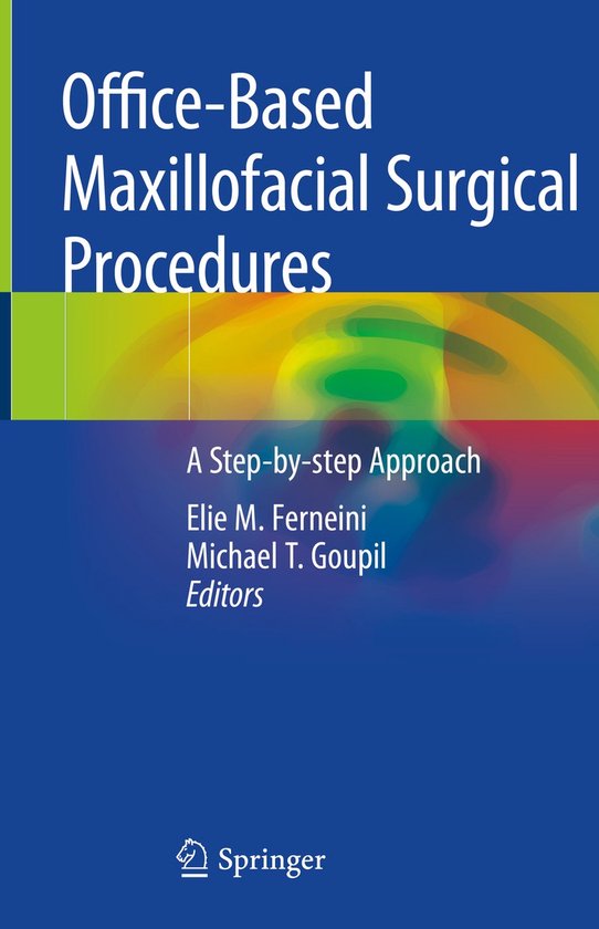 Office Based Maxillofacial Surgical Procedures A Step-by-step Approach