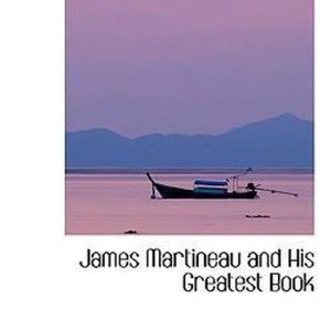 James Martineau and His Greatest Book
