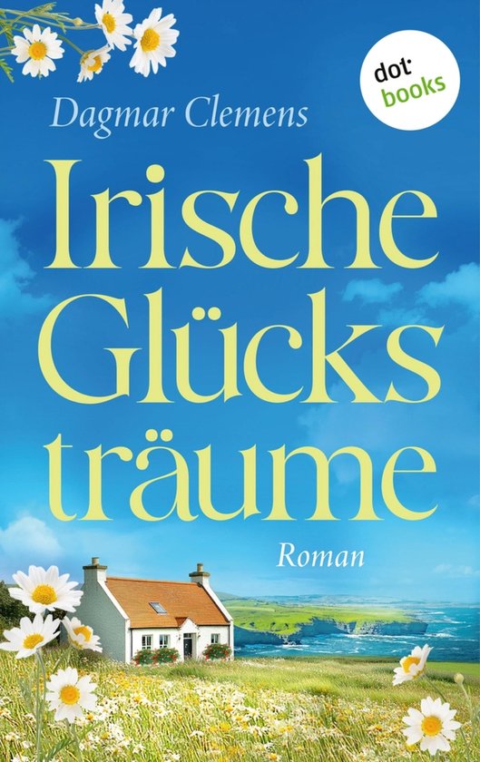 Irische GlücksträumeEbook Roman: Ein tragisches Schicksal und ein Neuanfang auf der grünen Insel