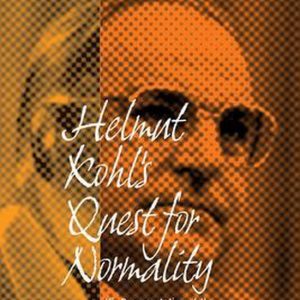 Helmut Kohl’s Quest for Normality His Representation of the German Nation and Himself Helmut Kohl’s Quest for Normality His Representation of the German Nation and Himself