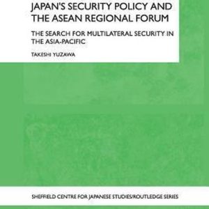 Japan’s Security Policy and the ASEAN Regional Forum The Search for Multilateral Security in the Asia-Pacific Japan’s Security Policy and the ASEAN Regional Forum The Search for Multilateral Security in the Asia-Pacific