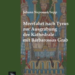 Meerfahrt Nach Tyrus Zur Ausgrabung Der Kathedrale Mit Barbarossas Grab Meerfahrt Nach Tyrus Zur Ausgrabung Der Kathedrale Mit Barbarossas Grab