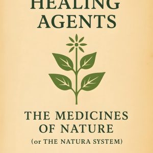 Nature’s Healing Agents; the Medicines of Nature (or the Natura System)Ebook Nature’s Healing Agents; the Medicines of Nature (or the Natura System)Ebook