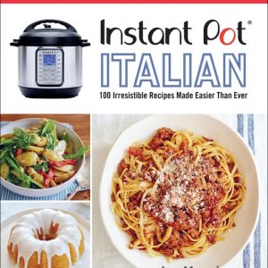 Instant Pot ItalianEbook 100 Irresistible Recipes Made Easier Than Ever Instant Pot ItalianEbook 100 Irresistible Recipes Made Easier Than Ever