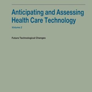 Medicine (R0) – Anticipating and Assessing Health Care Technology, Volume 2Ebook Future technological changes. A report commissioned by the Steering Committee on Future Health Scenarios Medicine (R0) – Anticipating and Assessing Health Care Technology, Volume 2Ebook Future technological changes. A report commissioned by the Steering Committee on Future Health Scenarios