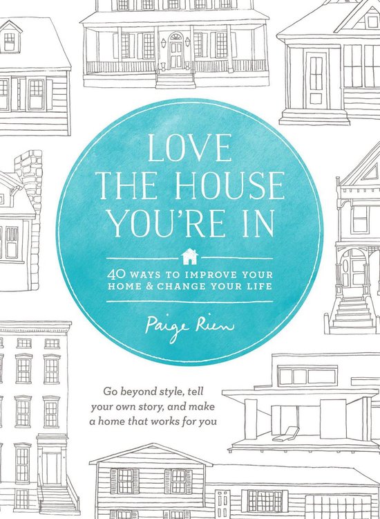 Love the House You're InEbook 40 Ways to Improve Your Home and Change Your Life
