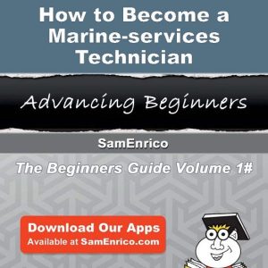 How to Become a Marine-services TechnicianEbook How to Become a Marine-services Technician How to Become a Marine-services TechnicianEbook How to Become a Marine-services Technician