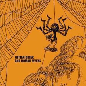 I Am Arachne Fifteen Greek and Roman Myths I Am Arachne Fifteen Greek and Roman Myths
