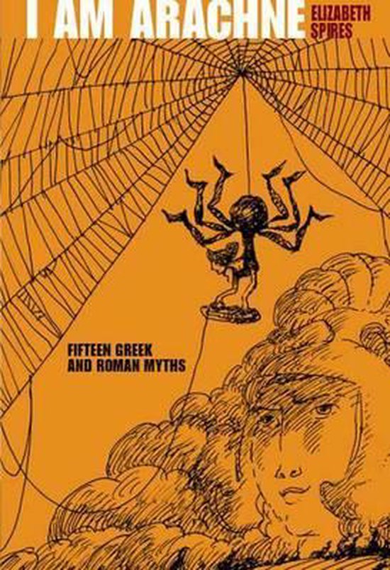 I Am Arachne Fifteen Greek and Roman Myths