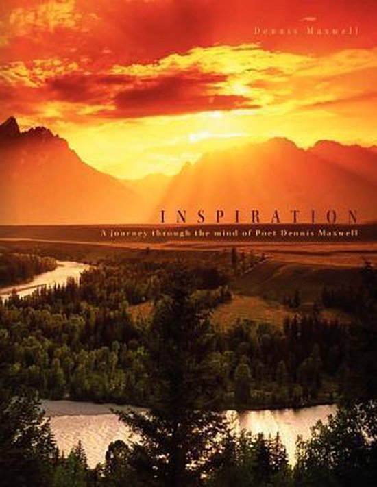 Inspiration A Journey Through the Mind of Poet Dennis Maxwell