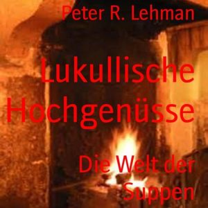 Lukullische HochgenüsseEbook Die Welt der Suppen