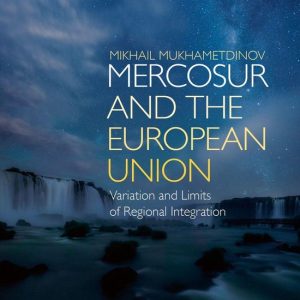 MERCOSUR and the European UnionEbook Variation and Limits of Regional Integration
