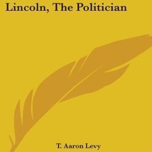 Lincoln, The Politician