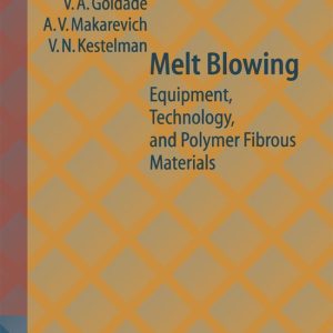 Melt Blowing Equipment, Technology and Polymer Fibrous Materials Melt Blowing Equipment, Technology and Polymer Fibrous Materials