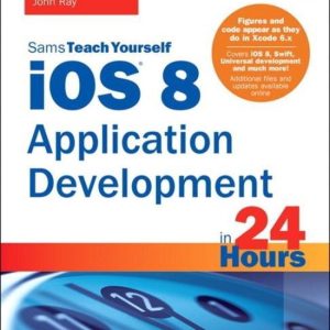 Ios 8 Application Development In 24 Hours, Sams Teach Yourse Application Development in 24 Hours Ios 8 Application Development In 24 Hours, Sams Teach Yourse Application Development in 24 Hours