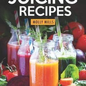 Healing and Energizing Juicing Recipes Les recettes de jus Perfect pour perdre du poids Healing and Energizing Juicing Recipes Les recettes de jus Perfect pour perdre du poids