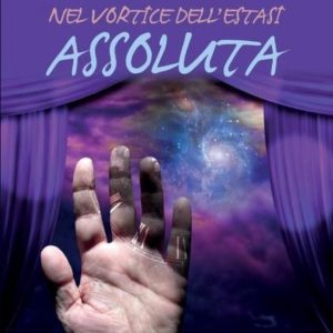 Nel vortice dell’estasi assoluta Nel vortice dell’estasi assoluta