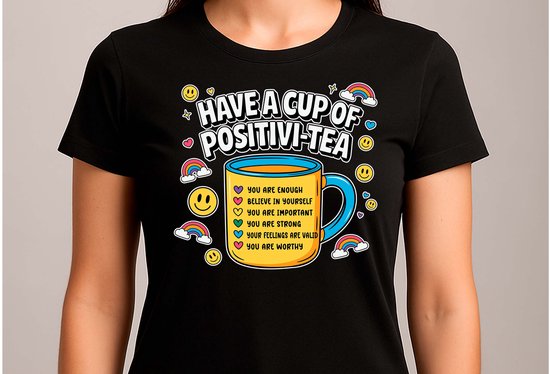 Have a Cup of Positivie Tea - T Shirt - Funny - Sarcasm - VrolijkKerstfeest - Noël - Funny - Sarcasme - Gift - Cadeau - GoodVibes - Vibes - TeaTime - TeaLover - TheeTijd - TheeLiefhebber