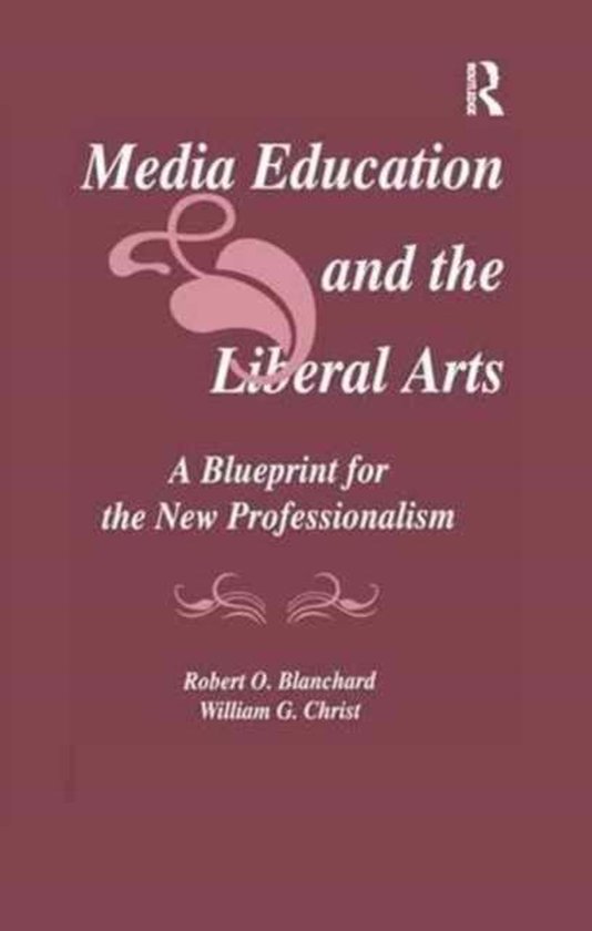 Media Education and the Liberal Arts A Blueprint for the New Professionalism