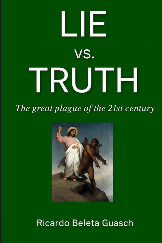 LIE vs. TRUTH The great plague of the 21st century