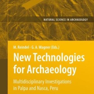 New Technologies for Archaeology Multidisciplinary Investigations in Palpa and Nasca, Peru New Technologies for Archaeology Multidisciplinary Investigations in Palpa and Nasca, Peru