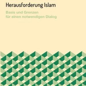 Herausforderung Islam Basis und Grenzen für einen notwendigen Dialog Herausforderung Islam Basis und Grenzen für einen notwendigen Dialog
