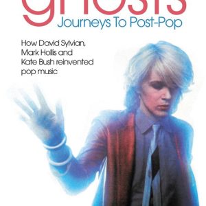Ghosts – Journeys To Post-PopEbook How David Sylvan, Mark Hollis and Kate Bust reinvented pop music Ghosts – Journeys To Post-PopEbook How David Sylvan, Mark Hollis and Kate Bust reinvented pop music