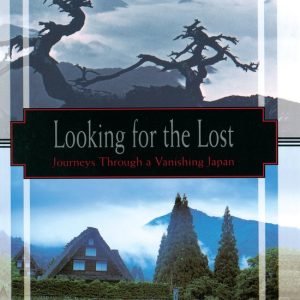 ISBN Looking for the Lost, Livre broché, 400 pages Journeys Through a Vanishing Japan ISBN Looking for the Lost, Livre broché, 400 pages Journeys Through a Vanishing Japan